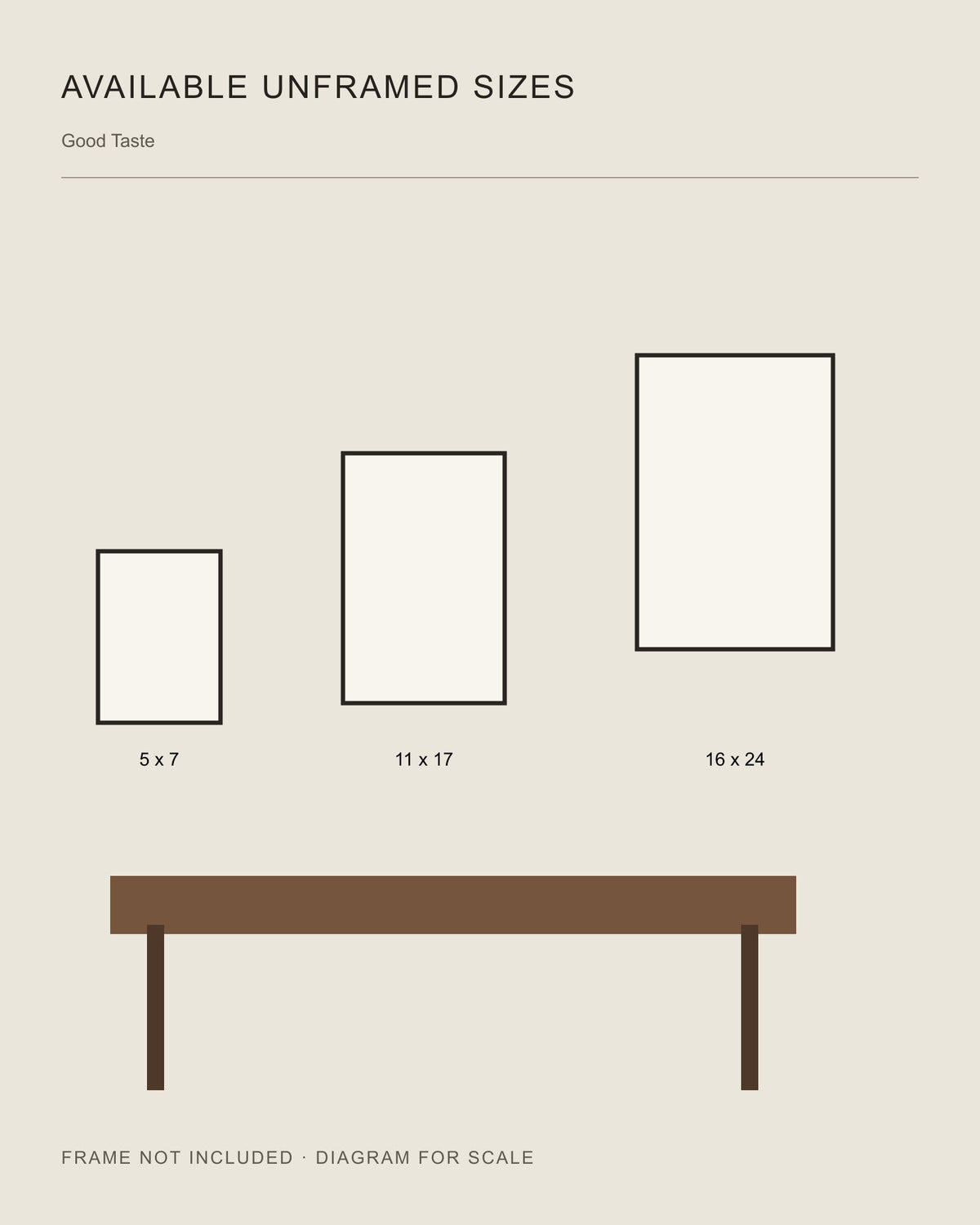 Good Taste unframed print size comparison: 5 x 7, 11 x 17, and 16 x 24 inches